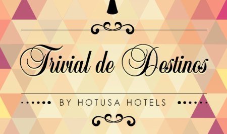 Promocion Trivial de Destinos de hoteles Hotusa