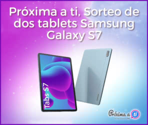 Próxima a ti, Sorteo 2 Tablets Samsung S7
